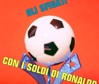 Gli Sfigati, Con i soldi di Ronaldo