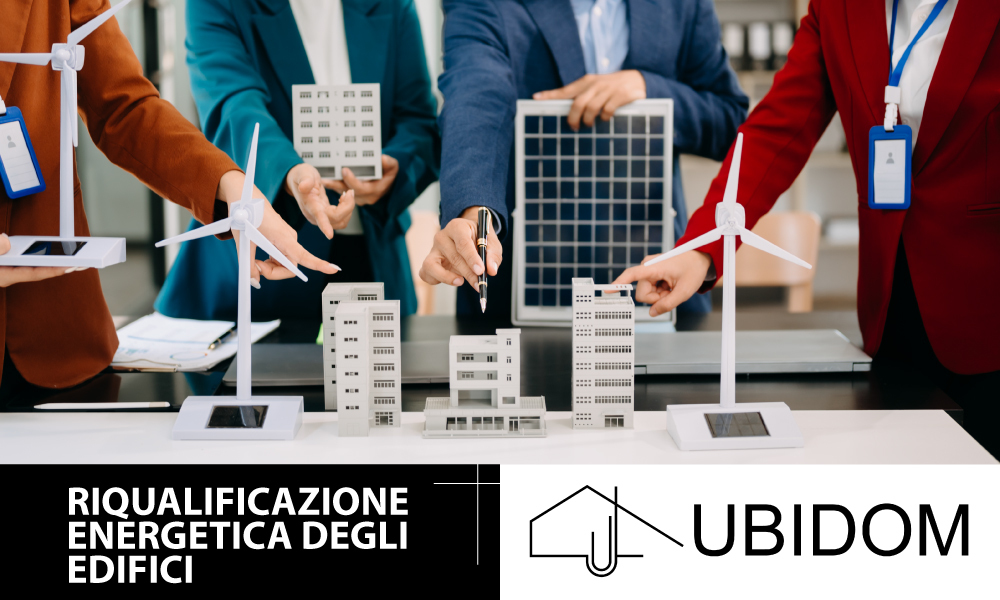 Riqualificazione energetica degli edifici a Roma UBIDOM: interventi e bonus