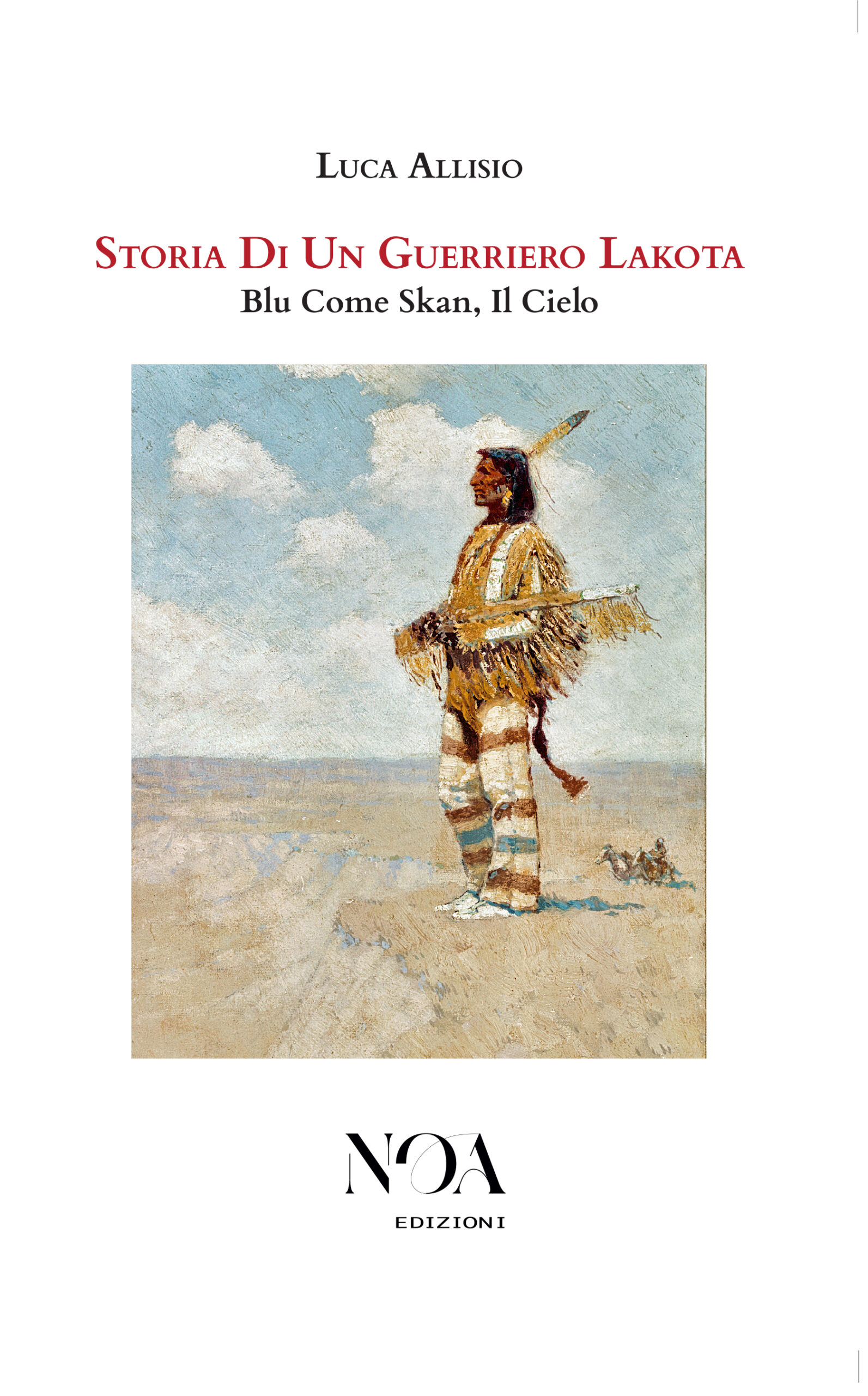 Storia di un Guerriero Lakota. Sotto il blu di Skan